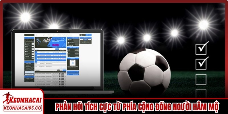 Tại nền tảng có nhiều phản hồi tích cực từ phía cộng đồng người hâm mộ 