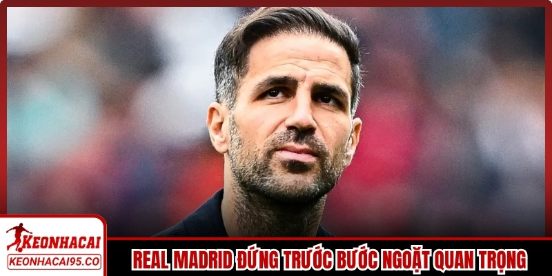 Real Madrid đứng trước bước ngoặt quan trọng