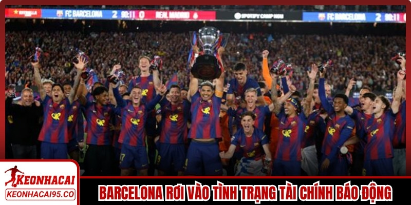 Barcelona rơi vào tình trạng tài chính báo động