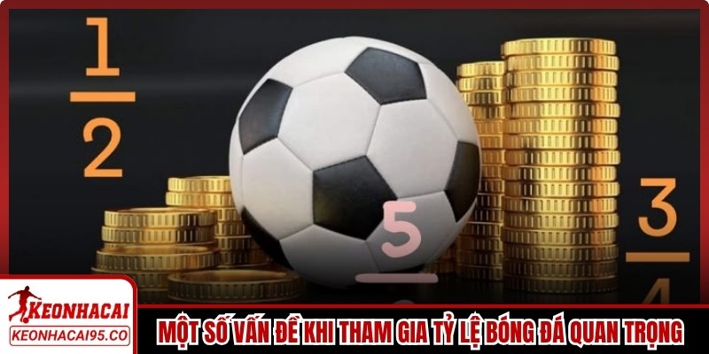 Một số vấn đề khi tham gia tỷ lệ bóng đá quan trọng 2026
