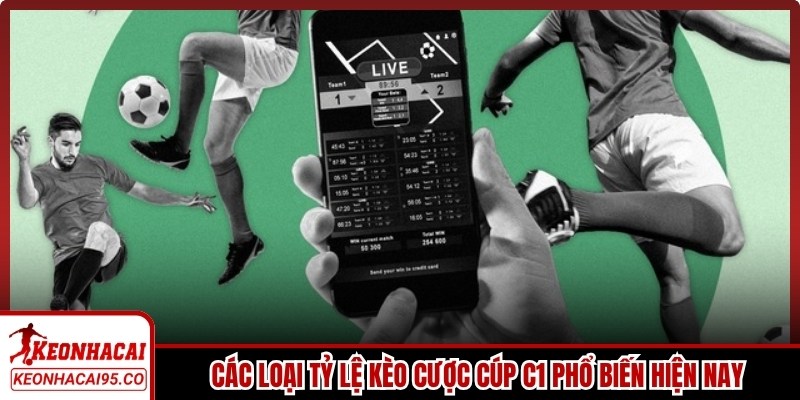 Tỷ Lệ Kèo Cúp C1 - Cẩm Nang Soi Kèo Champions League 2026 2 Các loại tỷ lệ kèo cược cúp C1 phổ biến hiện nay