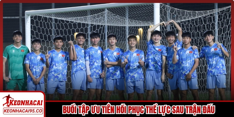 Buổi tập ưu tiên hồi phục thể lực sau trận đấu căng thẳng