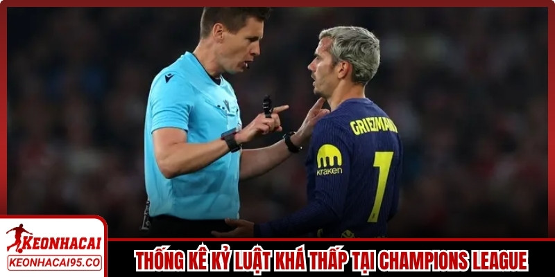 Thống kê kỷ luật khá thấp tại Champions League